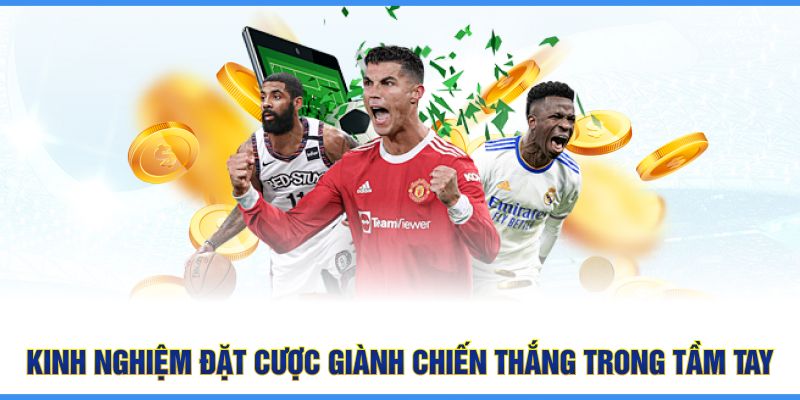 Kinh nghiệm đặt cược giành chiến thắng trong tầm tay