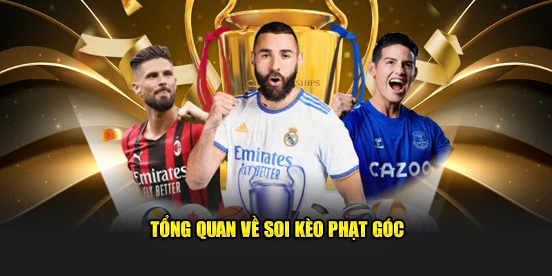 Tổng quan về soi kèo phạt góc