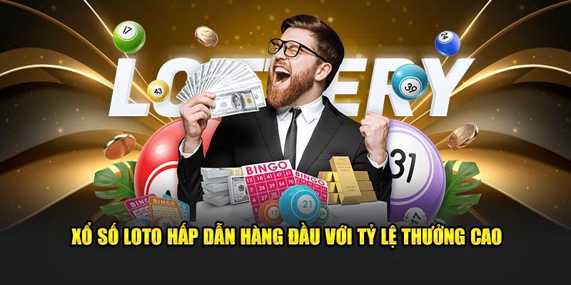 Xổ số loto hấp dẫn hàng đầu với tỷ lệ thưởng cao